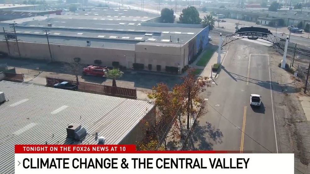 Special Report: How is climate change impacting the Valley - KMPH Fox 26